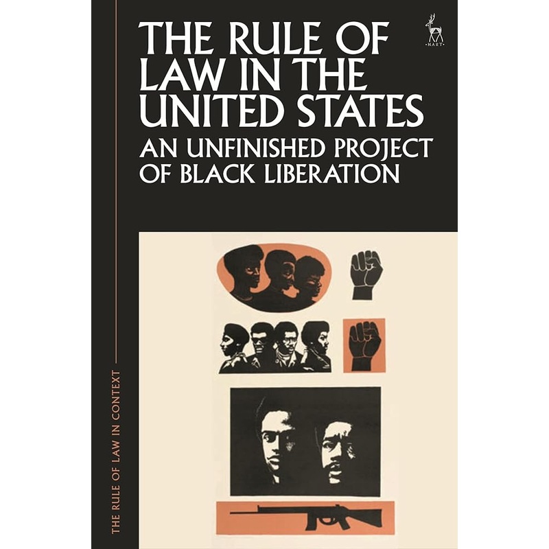 The Rule of Law in the United States: An Unfinished Project of Black Liberation
