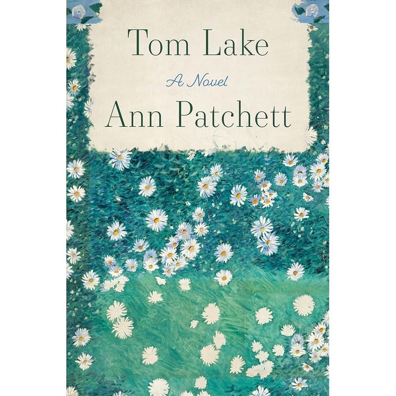 Tom Lake: A Novel by Ann Patchett