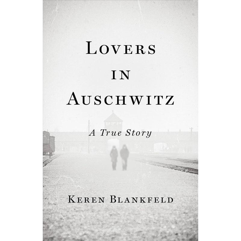 Lovers in Auschwitz: A True Story Hardcover