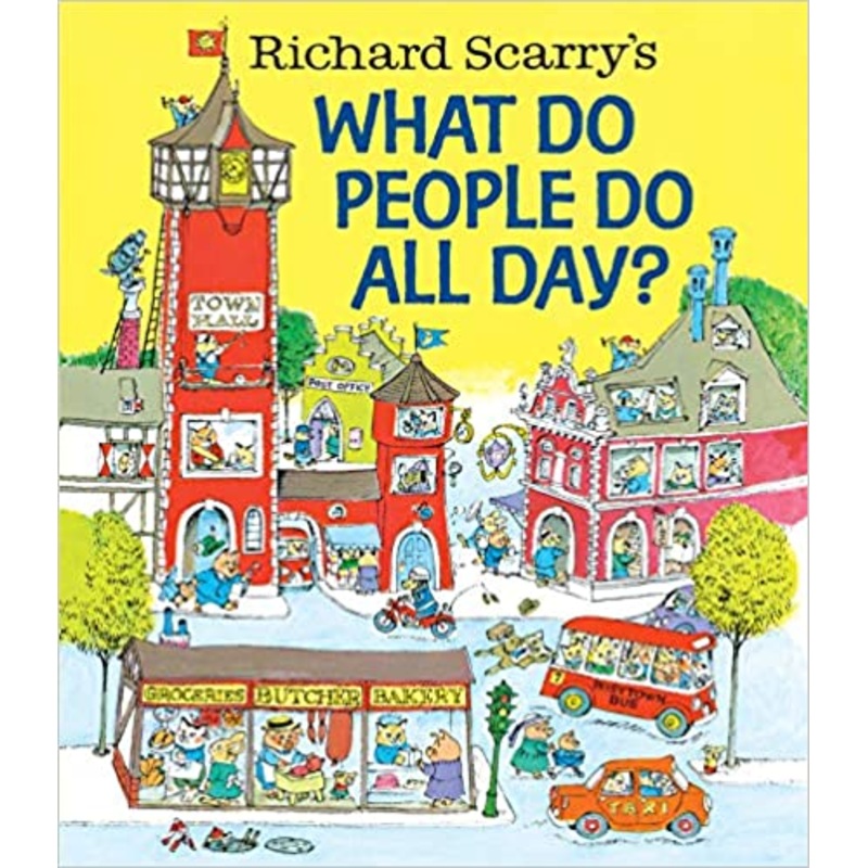 Richard Scarry’s What Do People Do All Day? (Richard Scarry’s Busy World) Hardcover