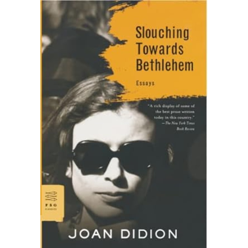 Slouching Towards Bethlehem: Essays (FSG Classics)
