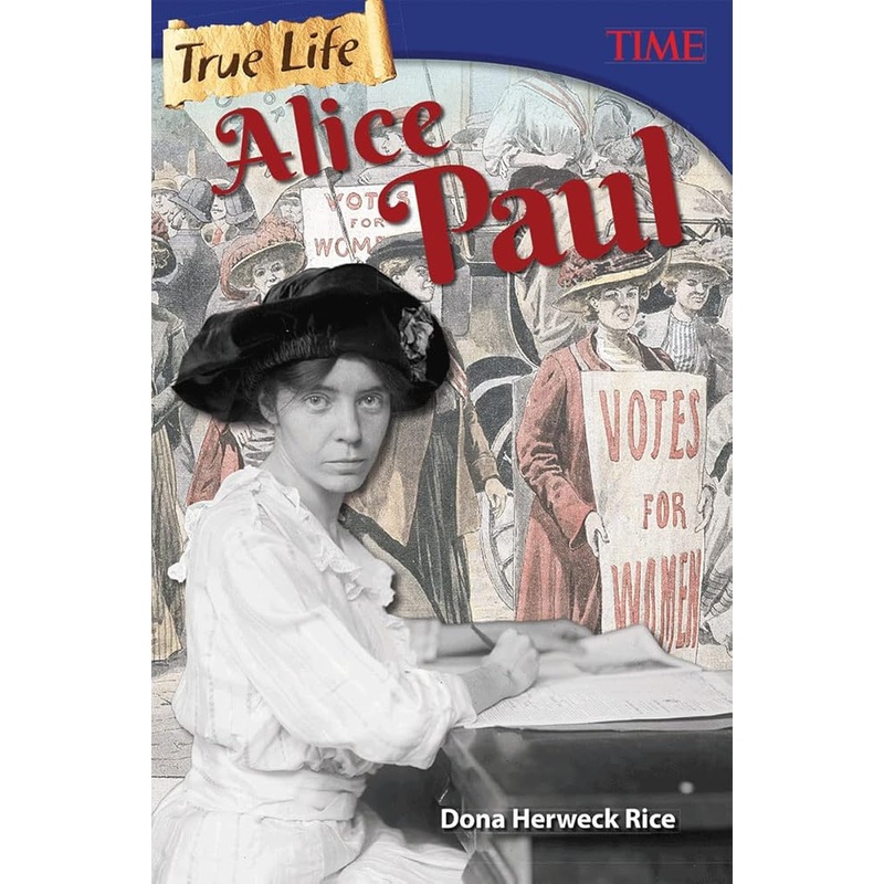 True Life: Alice Paul (TIME: Informational Text)