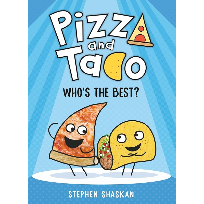 Pizza and Taco: Who’s the Best?: (A Graphic Novel)