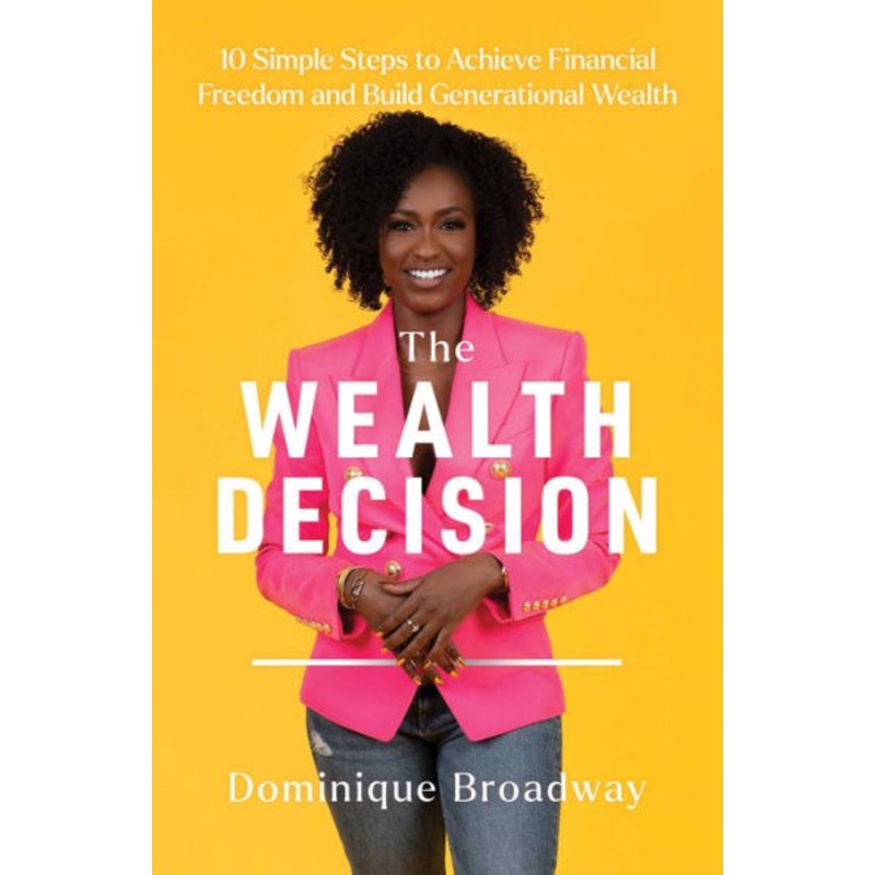 The Wealth Decision: 10 Simple Steps to Achieve Financial Freedom and Build Generational Wealth Hardcover