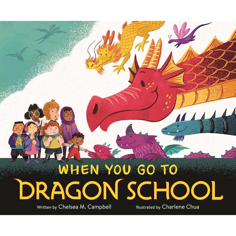When You Go to Dragon School by Chelsea M. Campbell, Charlene Chua