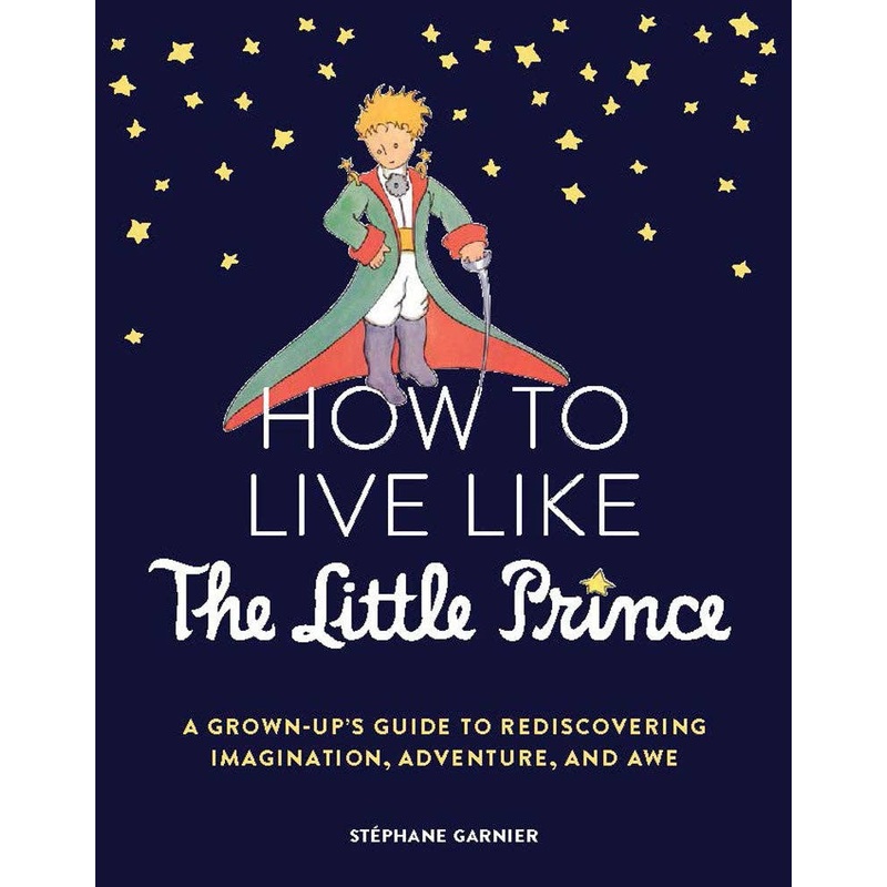 How to Live Like the Little Prince