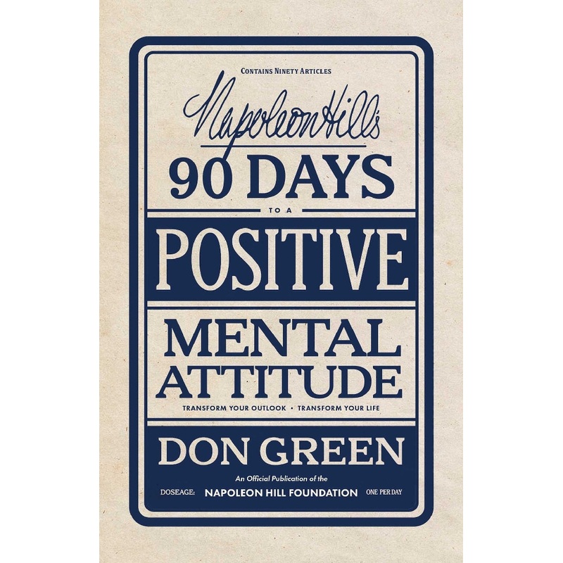 NAPOLEON HILL’S 90 DAYS TO A POSTIVE MENTAL ATTITUDE
