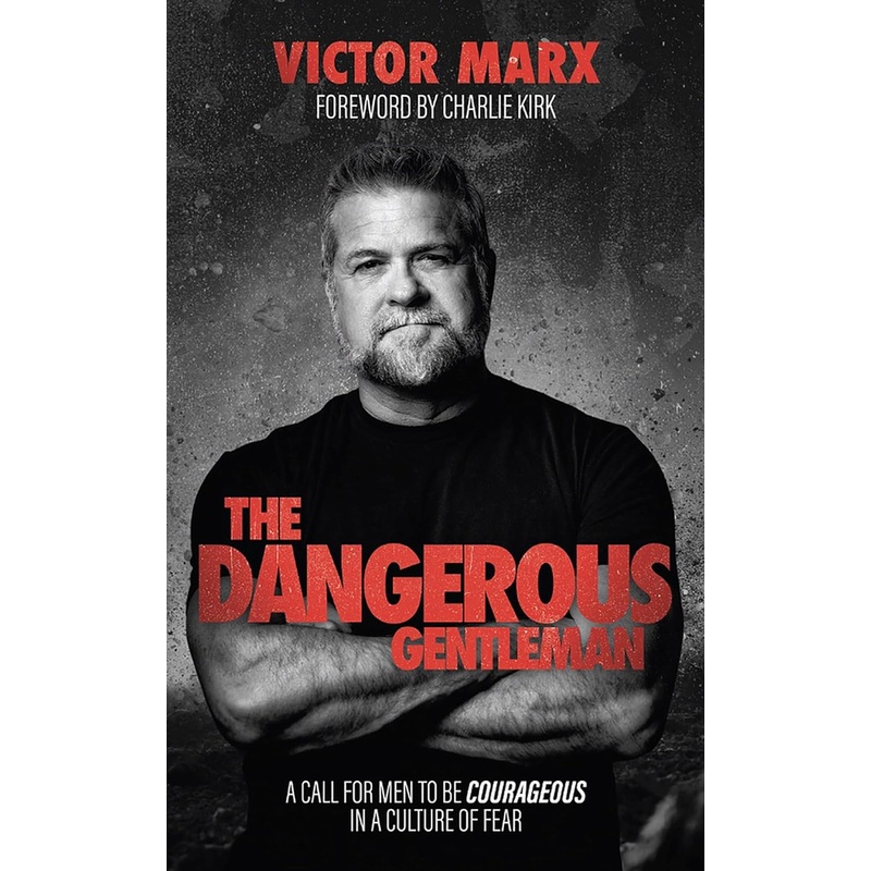 The Dangerous Gentleman: A Call for Men to Be Courageous in a Culture of Fear Hardcover