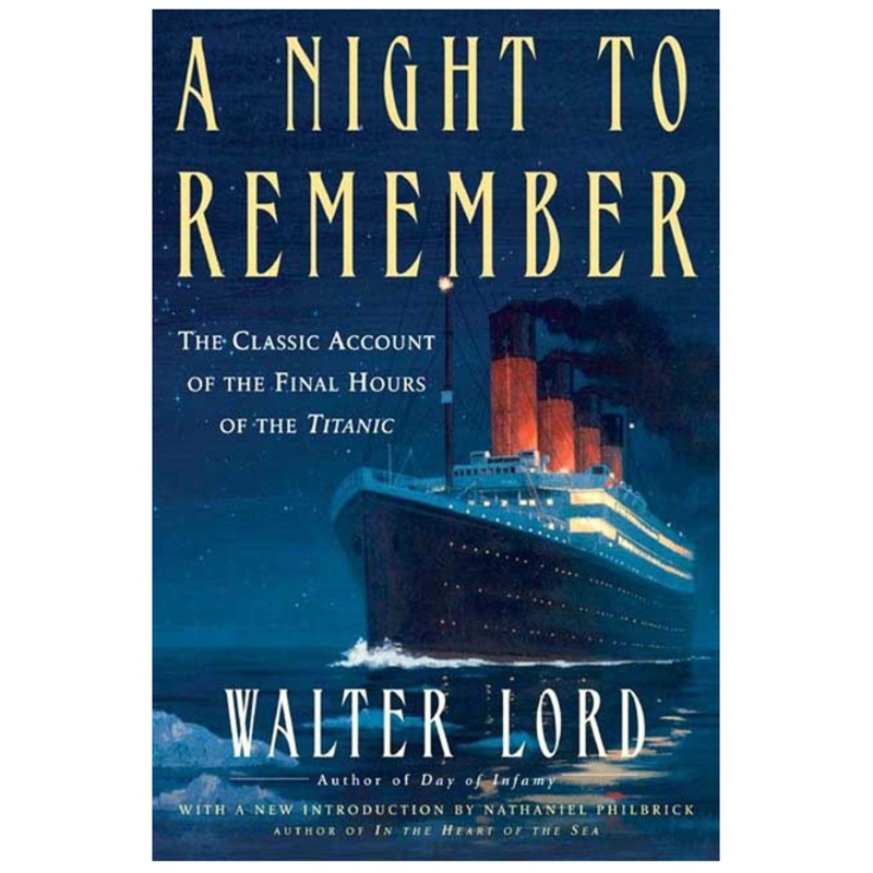 A Night to Remember: The Classic Account of the Final Hours of the Titanic