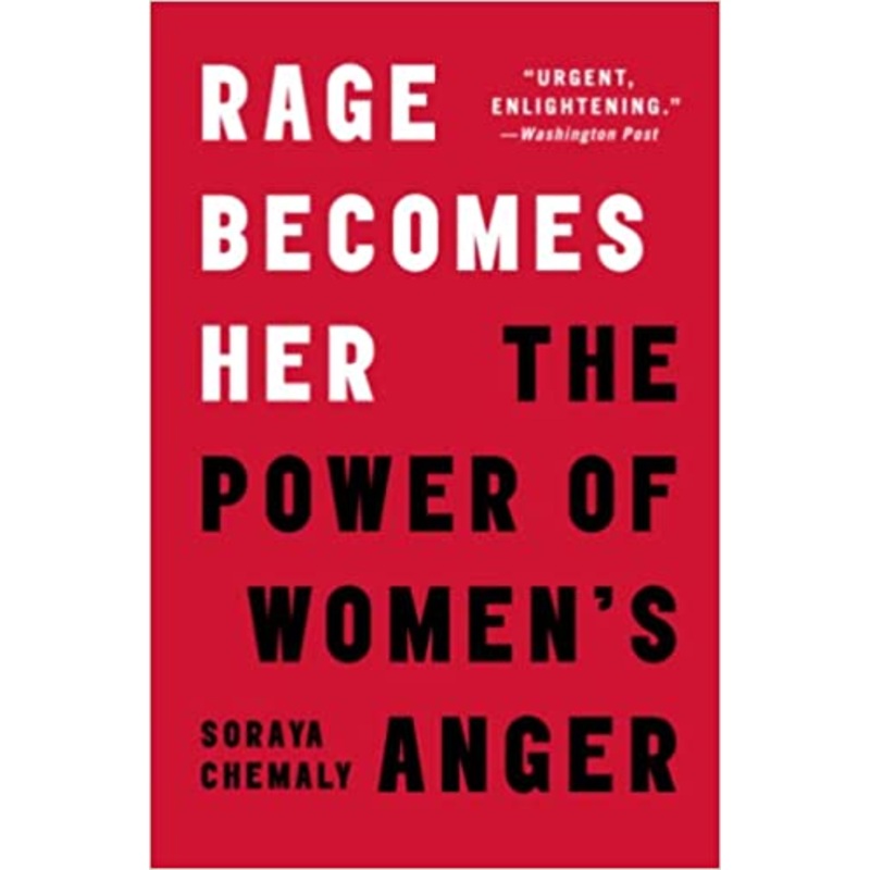 Rage Becomes Her: The Power of Women’s Anger