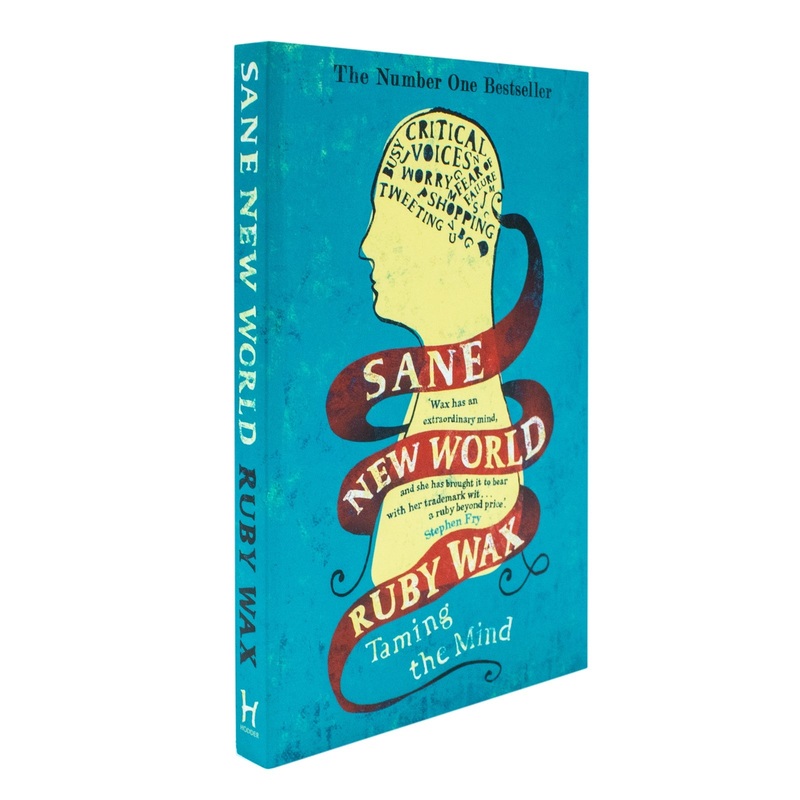 Sane New World: Taming the Mind  A Self-Help Book on Mindfulness, Mental Health, Anxiety, Stress Management, and Personal Development by Ruby Wax