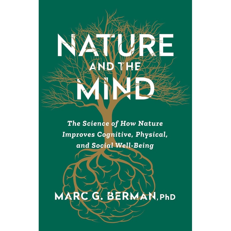 Nature and the Mind: The Science of How Nature Improves Cognitive, Physical, and Social Well-Being Hardcover