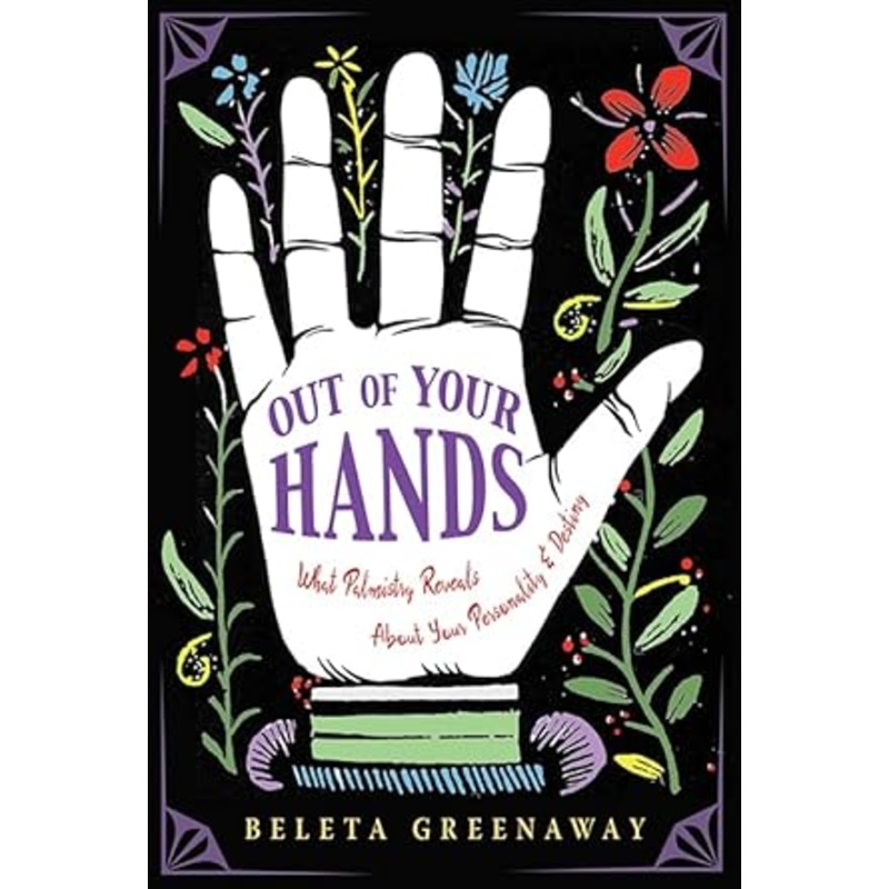 Out of Your Hands: What Palmistry Reveals About Your Personality and Destiny