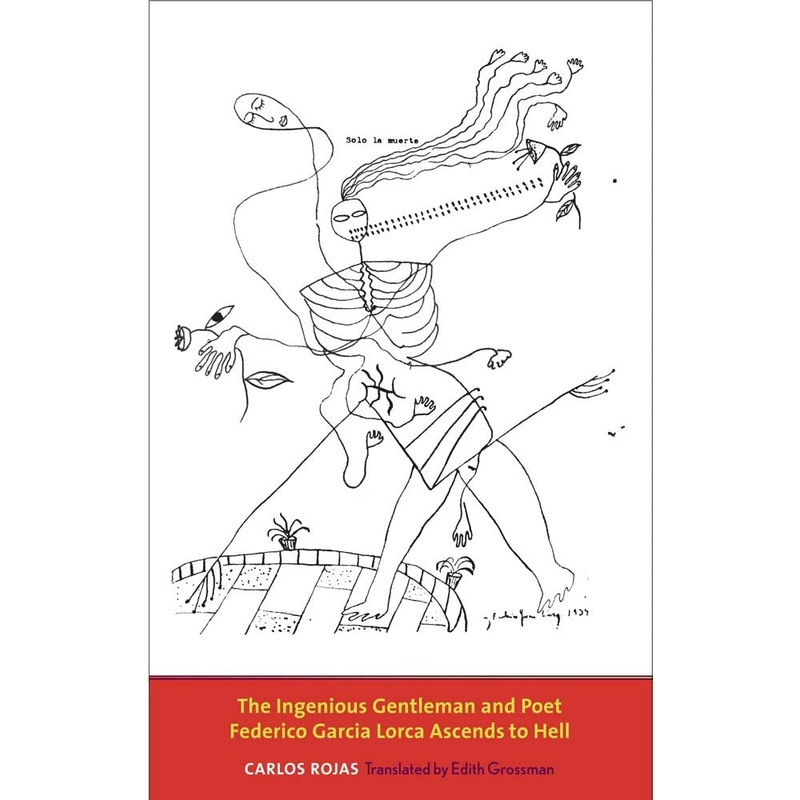 The Ingenious Gentleman and Poet Federico Garca Lorca Ascends to Hell (The Margellos World Republic of Letters)