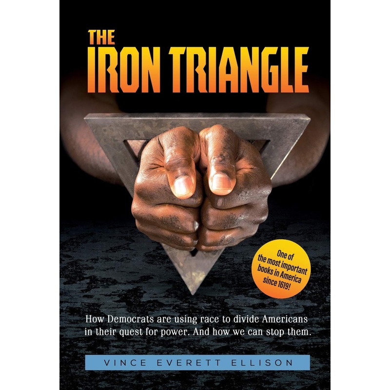 The Iron Triangle: Inside the Liberal Democrat Plan to Use Race to Divide Christians and America in their Quest for Power and How We Can Paperback