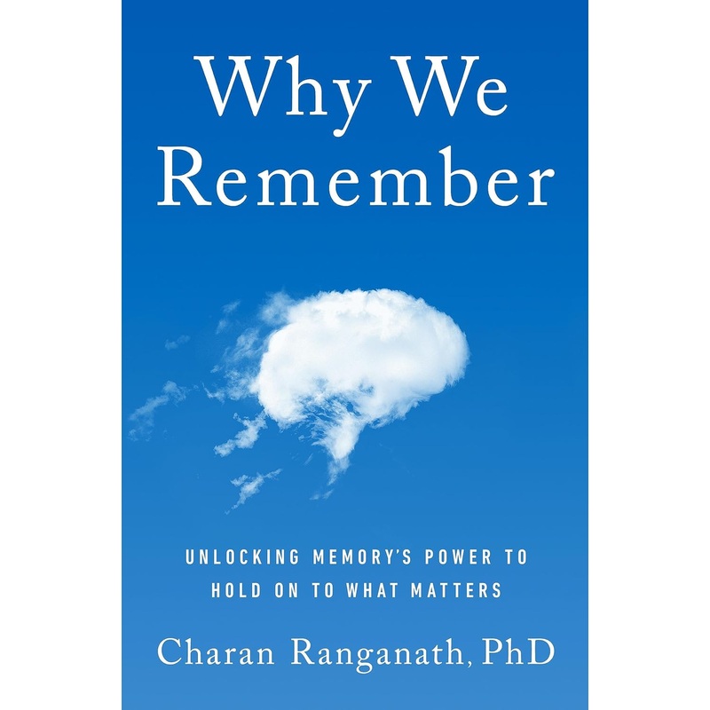 Why We Remember: Unlocking Memory’s Power to Hold on to What Matters Hardcover
