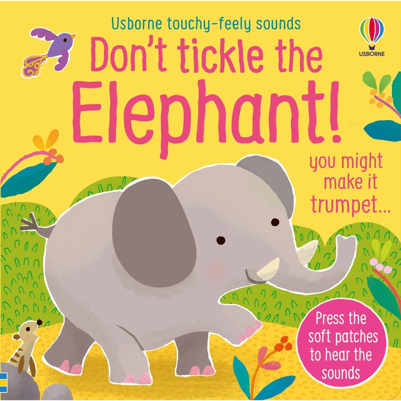 Don’t Tickle the Elephant! (Touchy-feely sound books)