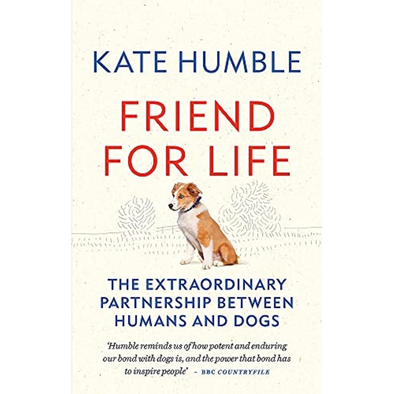 Friend for Life: The extraordinary partnership between humans and dogs