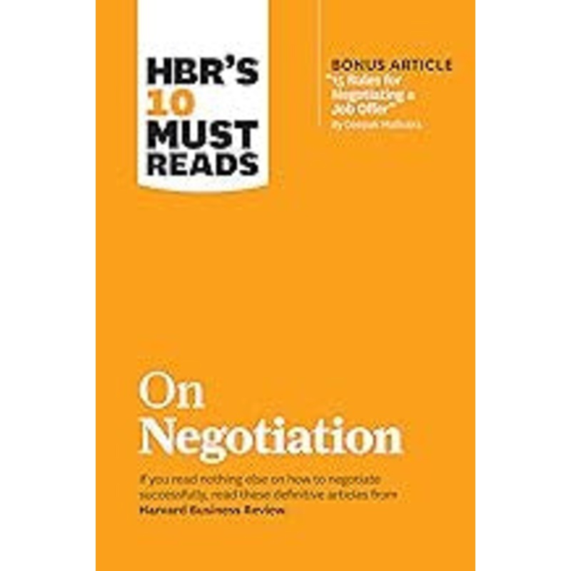 HBR’s 10 Must Reads on Negotiation (with bonus article “15 Rules for Negotiating a Job Offer” by Deepak Malhotra)