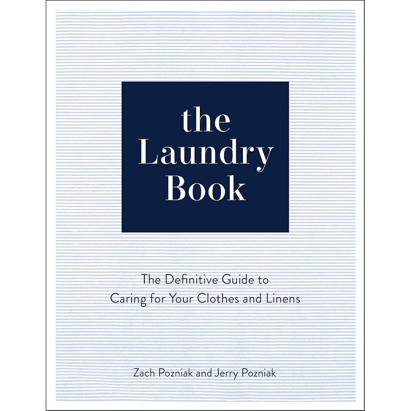 The Laundry Book: The Definitive Guide to Caring for Your Clothes and Linens
