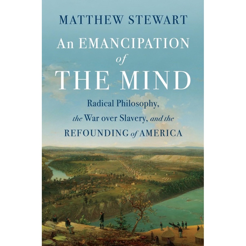An Emancipation of the Mind: Radical Philosophy, the War Over Slavery, and the Refounding of America Hardcover