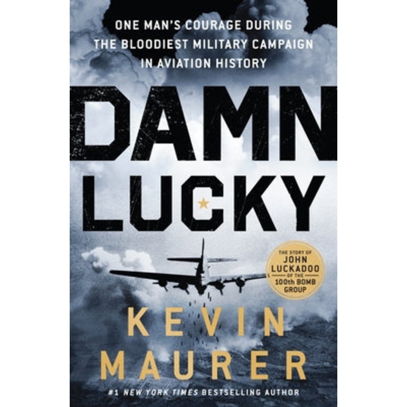Damn Lucky: One Man’s Courage During the Bloodiest Military Campaign in Aviation History Hardcover