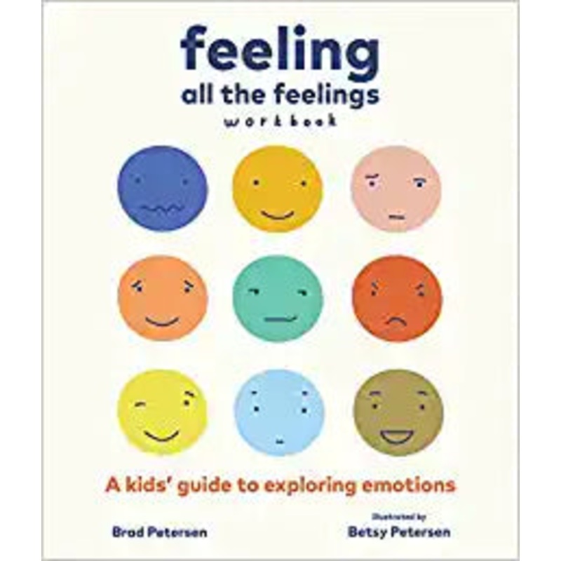 Feeling All the Feelings Workbook: A Kids’ Guide to Exploring Emotions