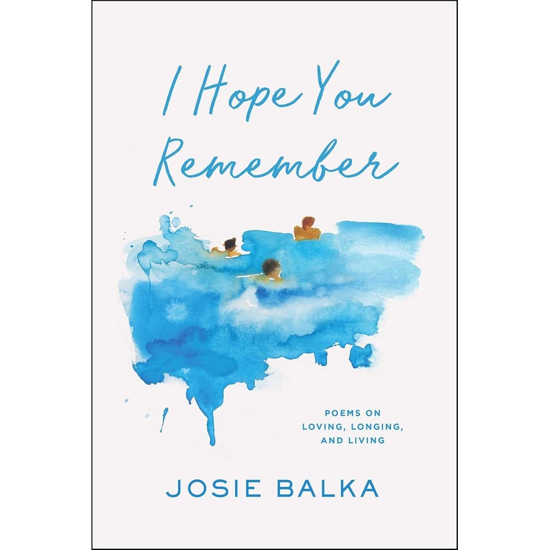 I Hope You Remember: Poems on Loving, Longing, and Living – Backorder Hardcover