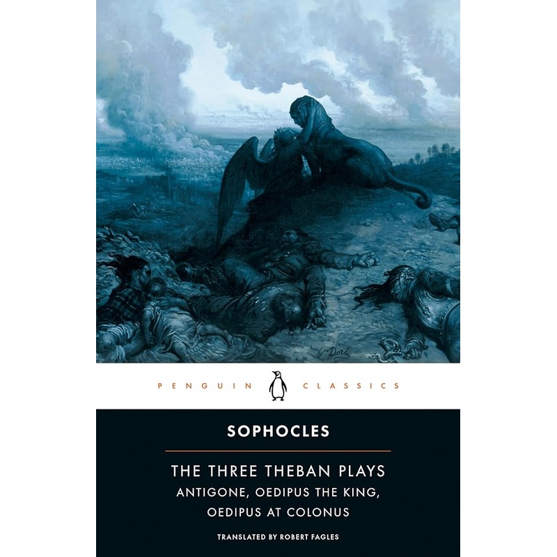 The Three Theban Plays: Antigone; Oedipus the King; Oedipus at Colonus New
