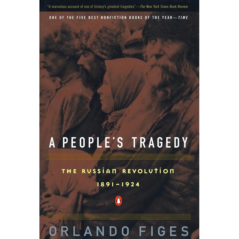 A People’s Tragedy: The Russian Revolution: 1891-1924