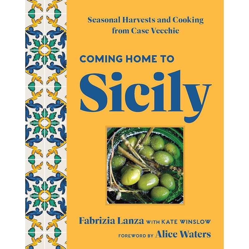 Coming Home to Sicily: Seasonal Harvests and Cooking from Case Vecchie