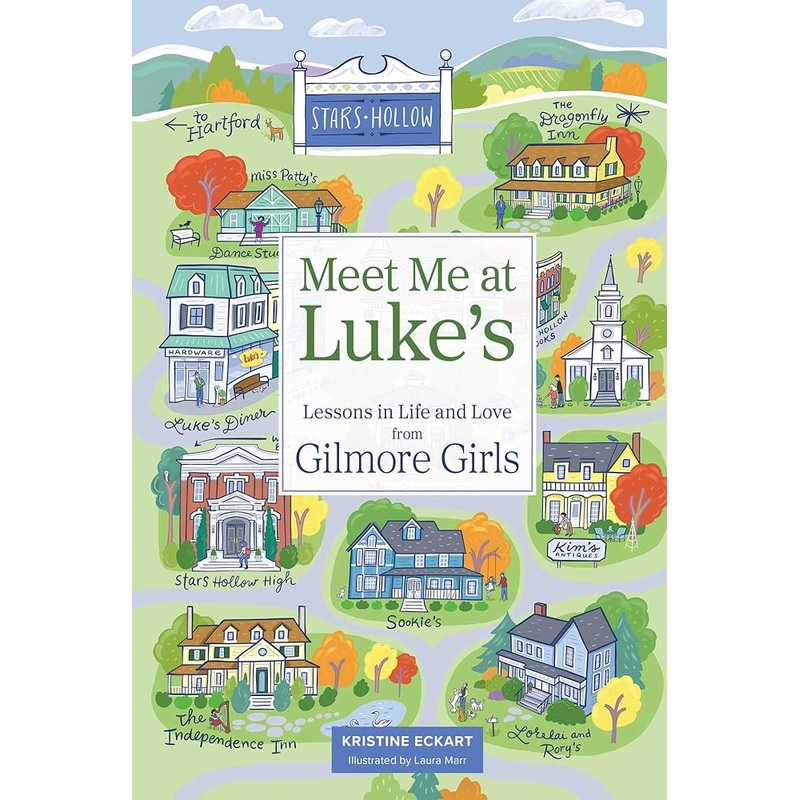 Meet Me at Luke’s: Lessons in Life and Love from Gilmore Girls