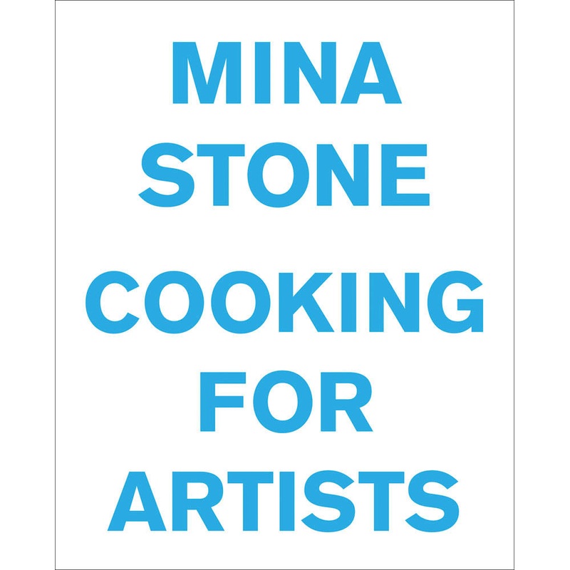 Mina Stone: Cooking for Artists