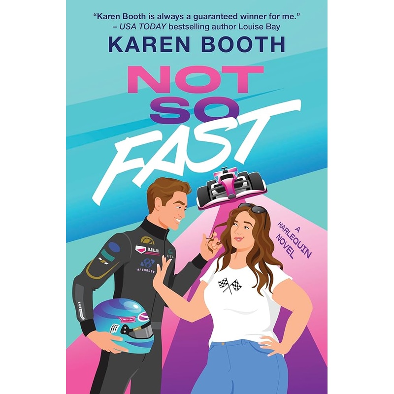 Not So Fast: A Spicy Enemies to Lovers Formula 1 Romance by Karen Booth