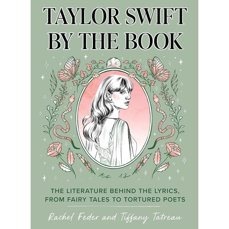 Taylor Swift by the Book: The Literature Behind the Lyrics, from Fairy Tales to Tortured Poets