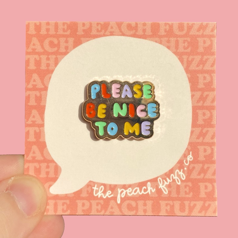 The Peach Fuzz – Please Be Nice To Me Enamel Pin