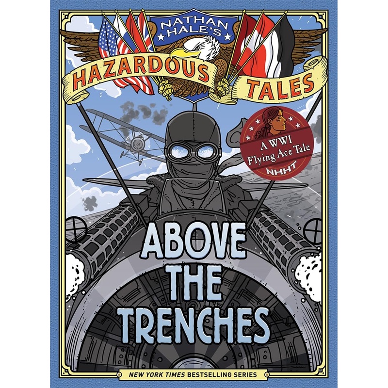 Above the Trenches (Nathan Hale’s Hazardous Tales #12) Hardcover