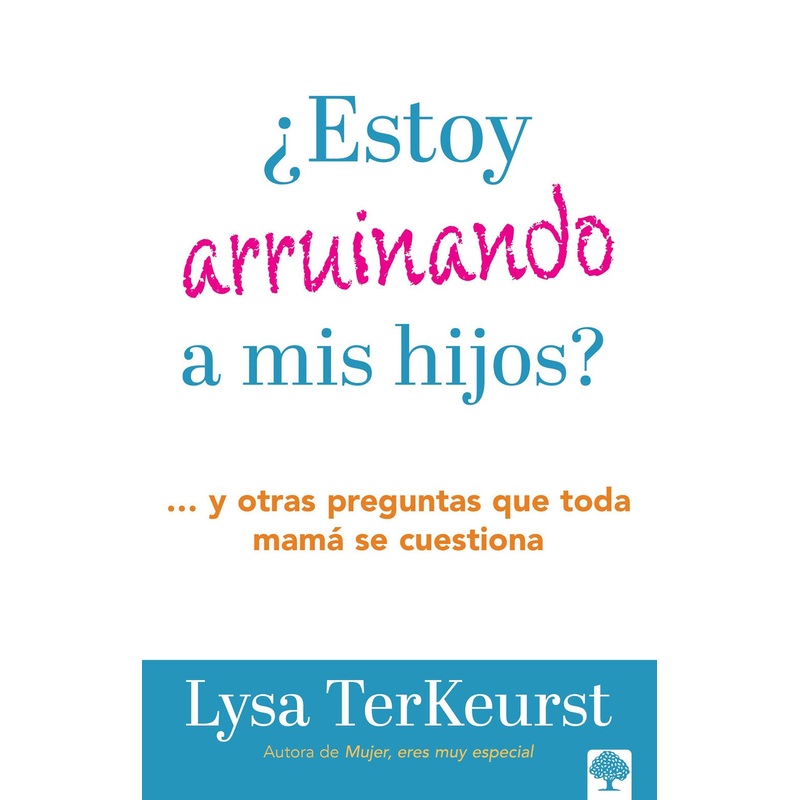 Estoy arruinando a mis hijos? Y otras preguntas que toda mam se cuestiona