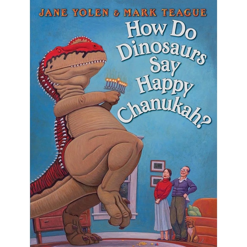 How Do Dinosaurs Say Happy Chanukah? by Jane Yolen, Mark Teague