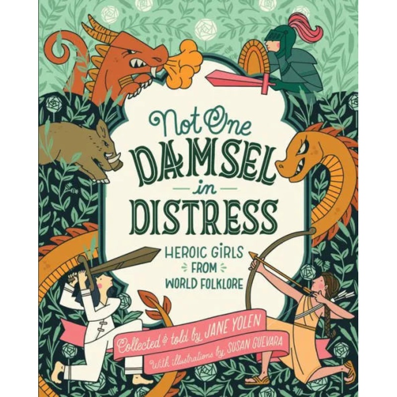 Not One Damsel in Distress: Heroic Girls from World Folklore