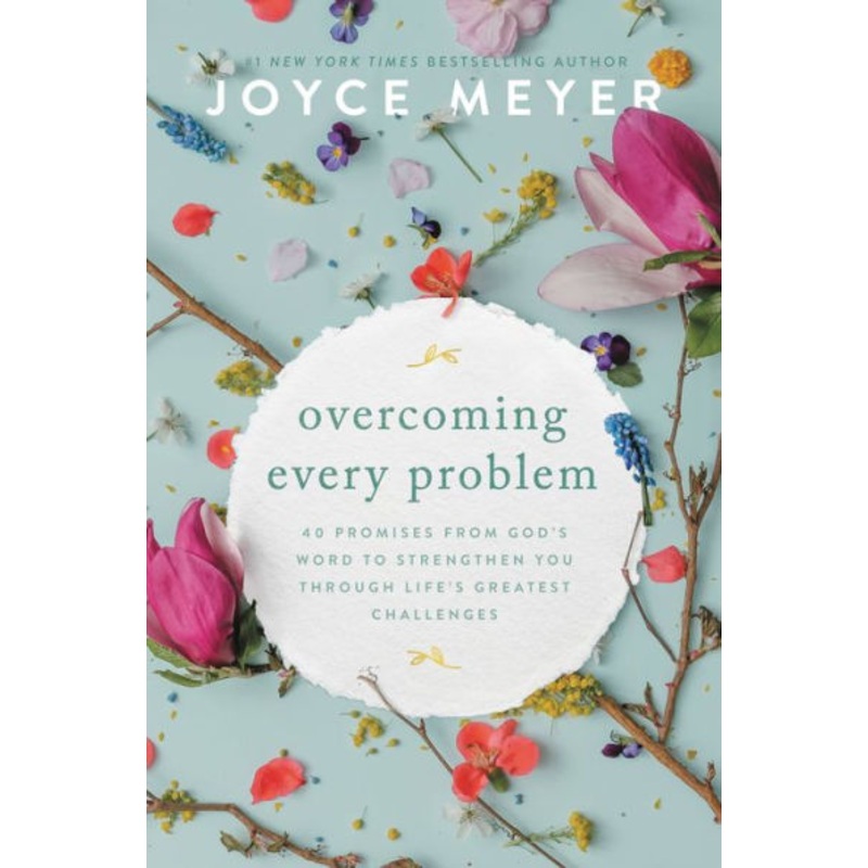 Overcoming Every Problem: 40 Promises from God’s Word to Strengthen You Through Life’s Greatest Challenges Hardcover