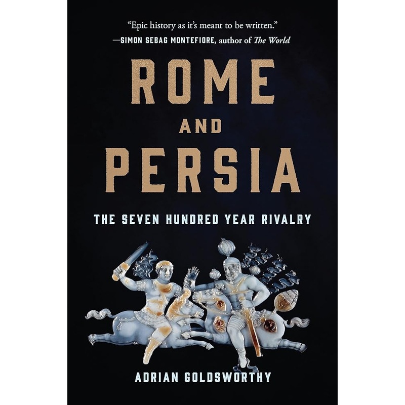 Rome and Persia: The Seven Hundred Year Rivalry