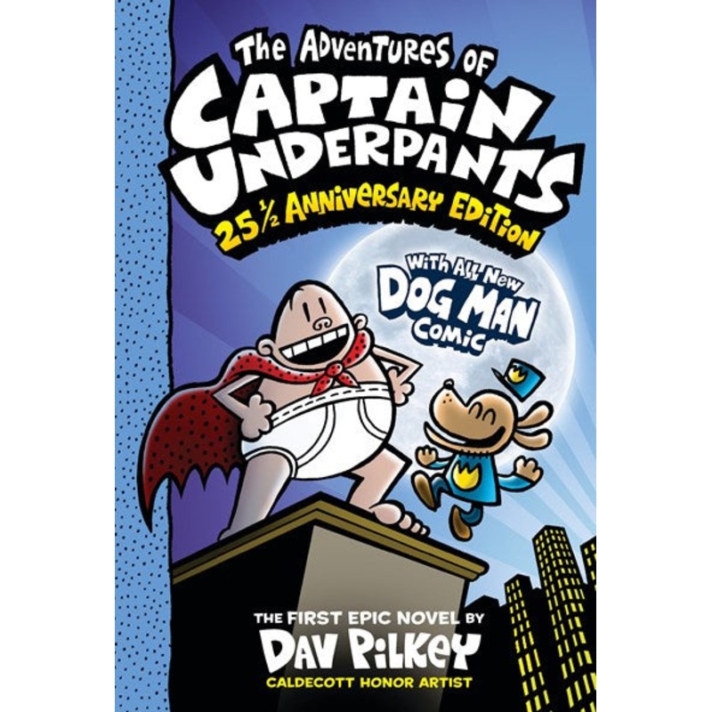 The Adventures of Captain Underpants (Now With a Dog Man Comic!) : 25th and a Half Anniversary Edition (Captain Underpants #1)