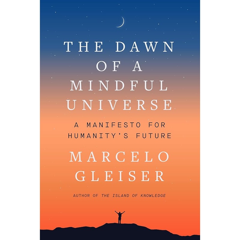 The Dawn of a Mindful Universe: A Manifesto for Humanity’s Future