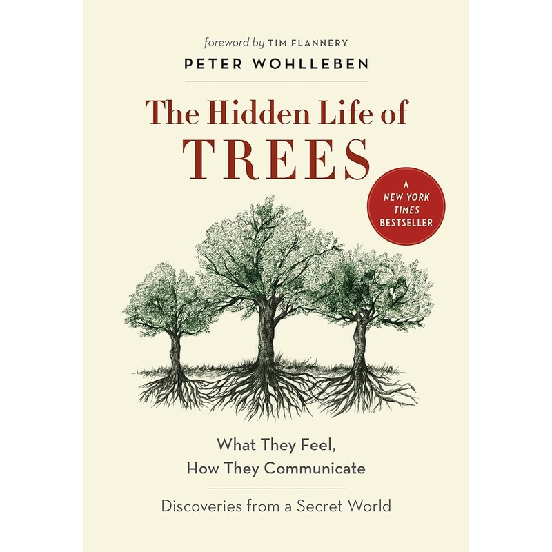 The Hidden Life of Trees: What They Feel, How They CommunicateDiscoveries from A Secret World (The Mysteries of Nature, 1)
