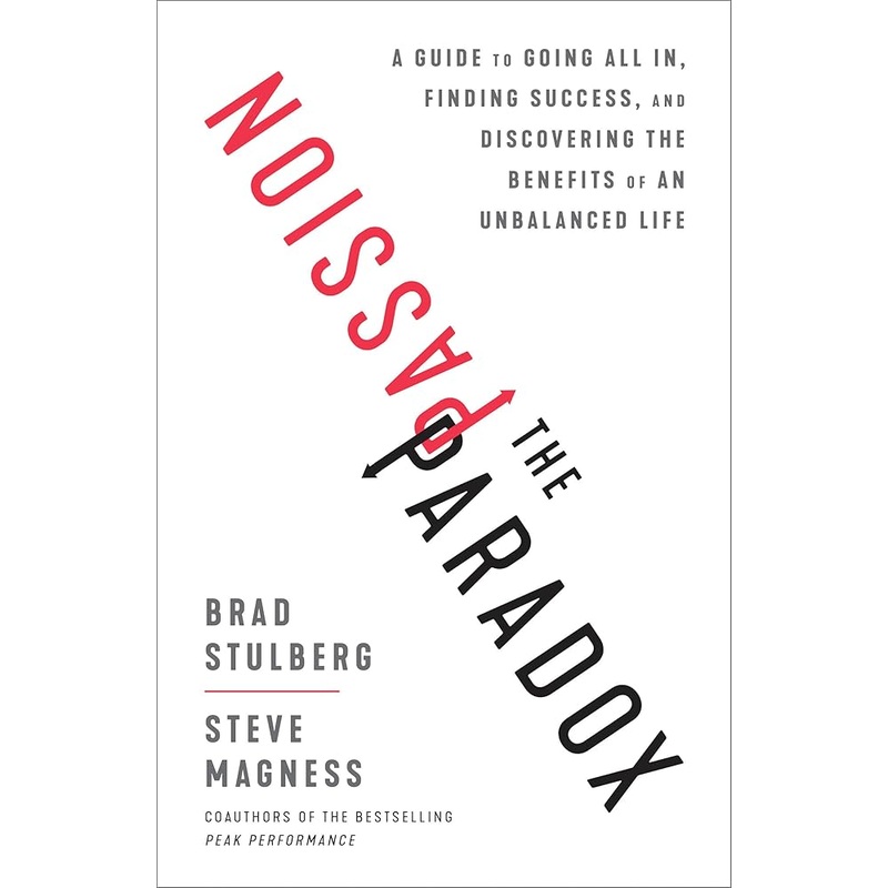 The Passion Paradox: A Guide to Going All In, Finding Success, and Discovering the Benefits of an Unbalanced Life *Signed by Steve Magness*