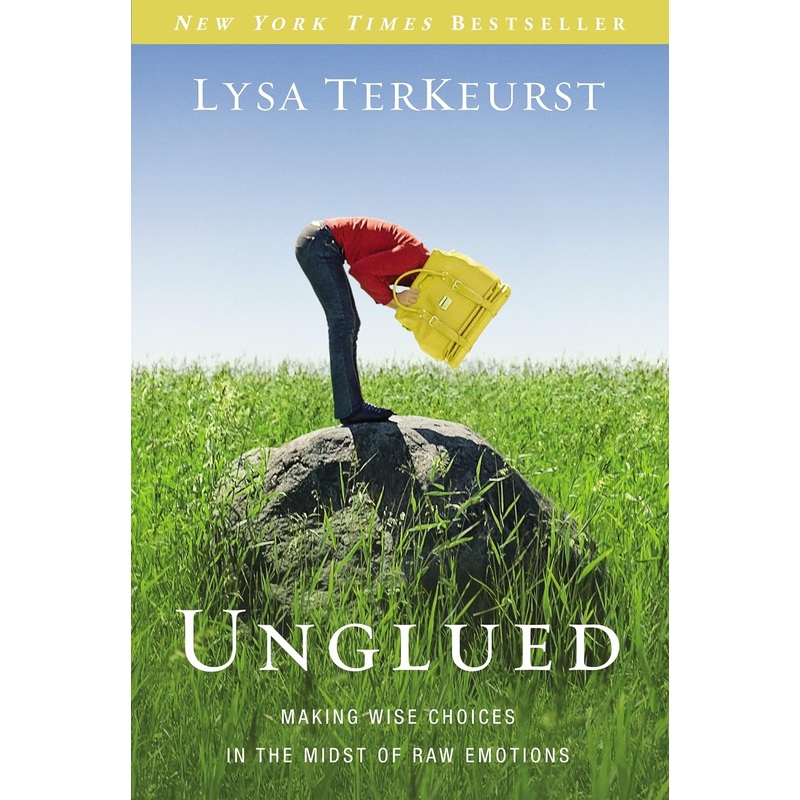 Unglued: Making Wise Choices in the Midst of Raw Emotions Paperback