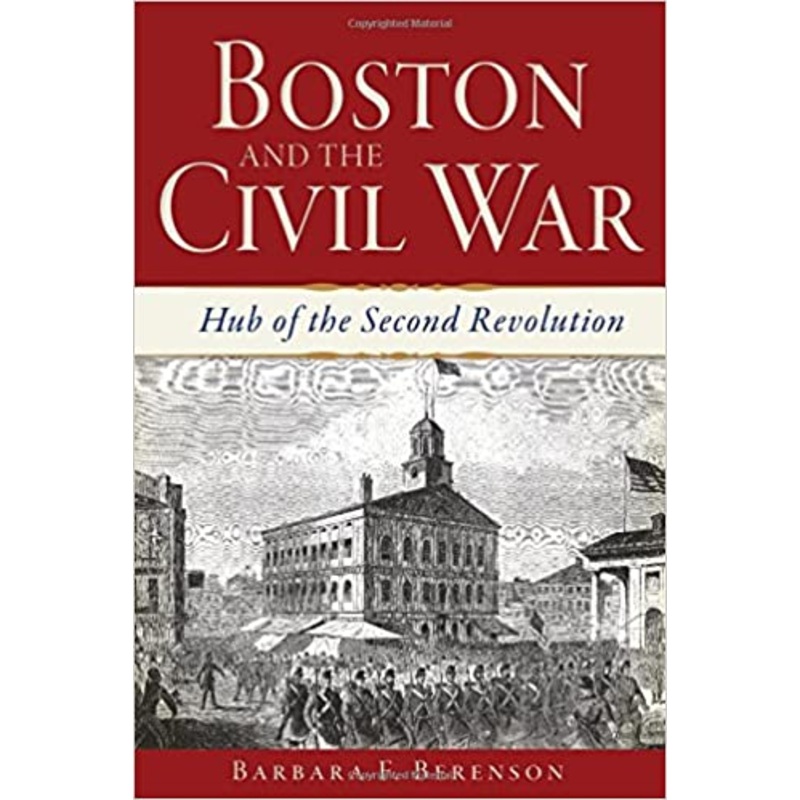 Boston and the Civil War: Hub of the Second Revolution