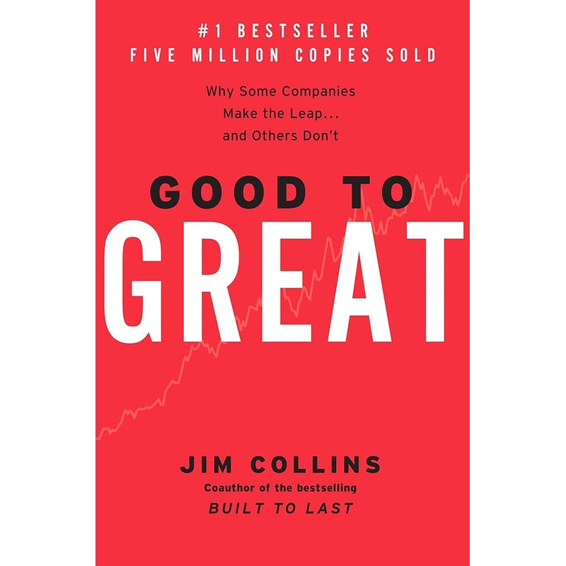 Good to Great: Why Some Companies Make the Leap…And Others Don’t (Good to Great, 1)