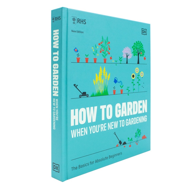 RHS How to Garden When You’re New to Gardening, The Basics for Absolute Beginners, Perfect for beginners